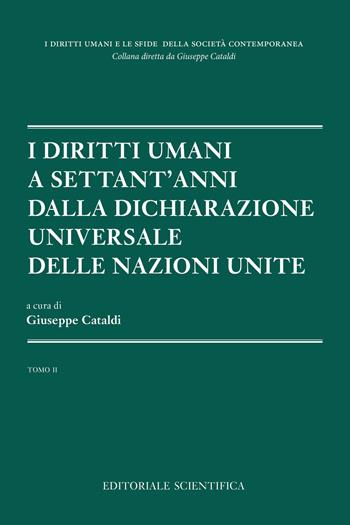 I diritti umani a settant'anni dalla dichiarazione universale delle Nazioni unite. Vol. 2  - Libro Editoriale Scientifica 2019, I diritti umani e le sfide della società contemporanea | Libraccio.it