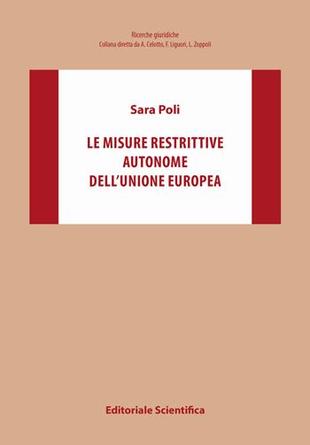Le misure restrittive autonome dell'Unione europea - Sara Poli - Libro Editoriale Scientifica 2019, Ricerche giuridiche. Nuovissima serie | Libraccio.it