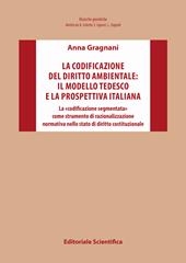 La codificazione del diritto ambientale: il modello tedesco e la prospettiva italiana. La «codificazione segmentata» come strumento di razionalizzazione normativa nello stato di diritto costituzionale