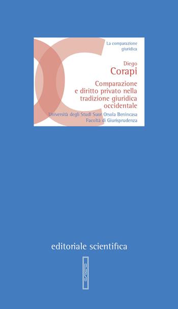Comparazione e diritto privato nella tradizione giuridica occidentale - Diego Corapi - Libro Editoriale Scientifica 2020, Lezioni magistrali | Libraccio.it