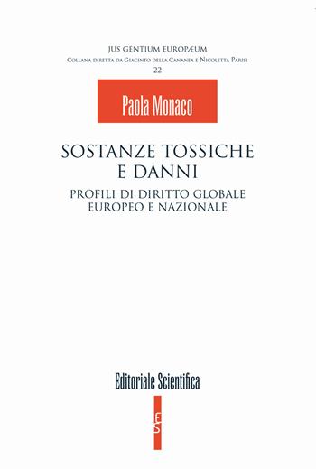 Sostanze tossiche e danni. Profili di diritto globale europeo e nazionale - Paola Monaco - Libro Editoriale Scientifica 2020, Jus gentium europaeum | Libraccio.it