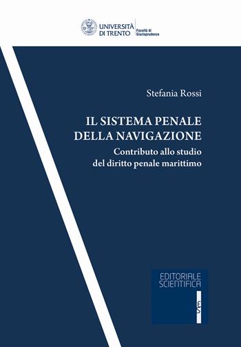 Il sistema penale della navigazione. Contributo allo studio del diritto penale marittimo - Stefania Rossi - Libro Editoriale Scientifica 2020 | Libraccio.it