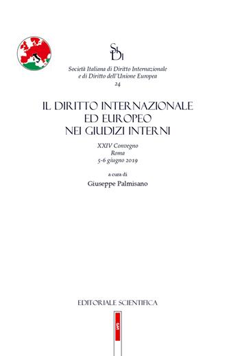 Il diritto internazionale ed europeo nei giudizi interni. 24° Convegno SIDI (Roma, 5-6 Giugno 2019)  - Libro Editoriale Scientifica 2020 | Libraccio.it