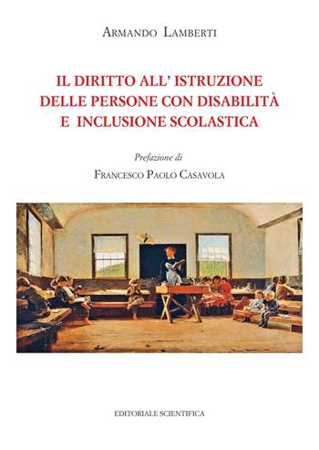 Il diritto all'istruzione delle persone con disabilità e inclusione scolastica - Armando Lamberti - Libro Editoriale Scientifica 2020, Fuori collana | Libraccio.it