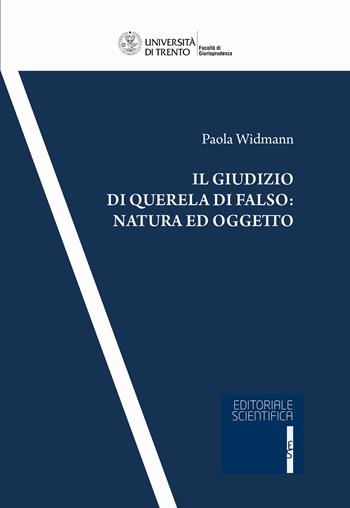 Il giudizio di querela di falso: natura ed oggetto - Paola Widmann - Libro Editoriale Scientifica 2020, Univ. Trento-Quad. Facoltà giurisprudenza | Libraccio.it
