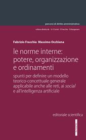 Le norme interne: potere, organizzazione e ordinamenti. Spunti per definire un modello teorico-concettuale generale applicabile anche alle reti, ai social e all'intelligenza artificiale