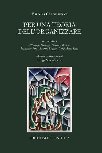 Per una teoria dell'organizzare - Barbara Czarniawska - Libro Editoriale Scientifica 2020, Punto org | Libraccio.it