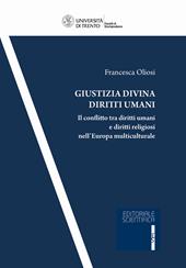 Giustizia divina diritti umani. Il conflitto tra diritti umani e diritti religiosi nell'Europa multiculturale