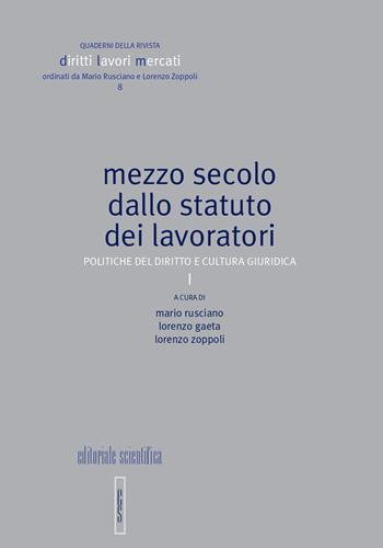 Mezzo secolo dallo statuto dei lavoratori. Politiche del diritto e cultura giuridica  - Libro Editoriale Scientifica 2020, Quaderni Rivista Diritto Lavori Mercati | Libraccio.it