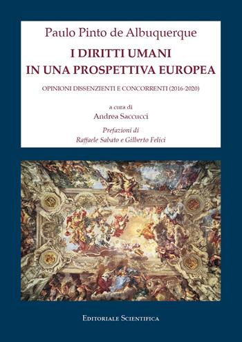 I diritti umani in una prospettiva europea. Opinioni dissenzienti e concorrenti (2016-2020) - Paulo Pinto de Albuquerque - Libro Editoriale Scientifica 2021, Fuori collana | Libraccio.it