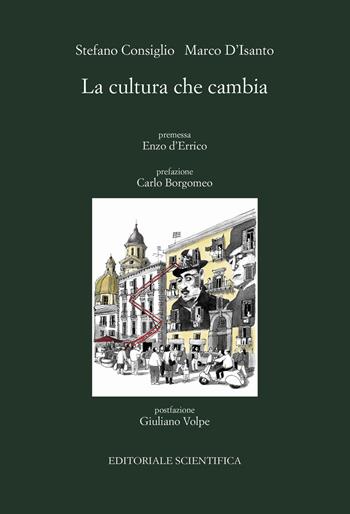 La cultura che cambia - Stefano Consiglio, Marco D'Isanto - Libro Editoriale Scientifica 2021, Punto org | Libraccio.it