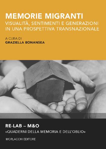 Memorie migranti. Visualità, sentimenti e generazioni in una prospettiva transnazionale  - Libro Morlacchi 2018, Re-lab. Quaderni | Libraccio.it