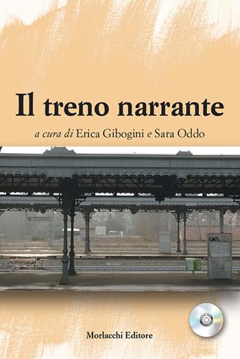 Il treno narrante  - Libro Morlacchi 2018, Teatro della narrazione | Libraccio.it