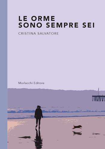 Le orme sono sempre sei - Cristina Salvatore - Libro Morlacchi 2018 | Libraccio.it