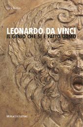 Leonardo da Vinci. Il genio che si è fatto uomo