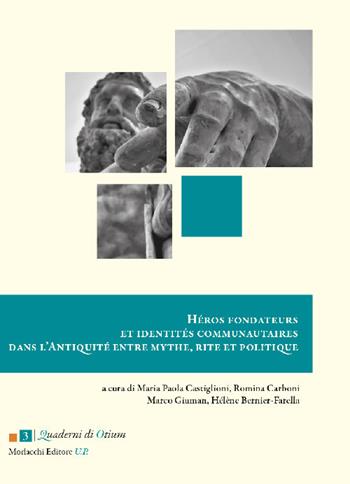 Héros fondateurs et identités communautaires dans l'Antiquité entre mythe, rite et politique. Ediz. italiana e francese  - Libro Morlacchi 2018, Quaderni di Otium | Libraccio.it