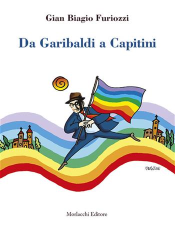 Da Garibaldi a Capitini - Gian Biagio Furiozzi - Libro Morlacchi 2019 | Libraccio.it