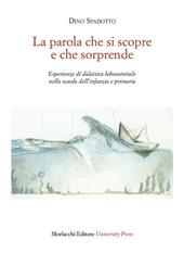 La parola che si scopre e che sorprende. Esperienze di didattica laboratoriale nella scuola dell'infanzia e primaria