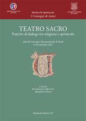 Teatro sacro. Pratiche di dialogo tra religione e spettacolo. Atti del Convegno Internazionale di Studi (8-10 settembre 2017)