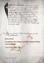 Le relazioni tra l'Opera di Santa Maria di Pisa e la Sardegna. I documenti (1082-1429)