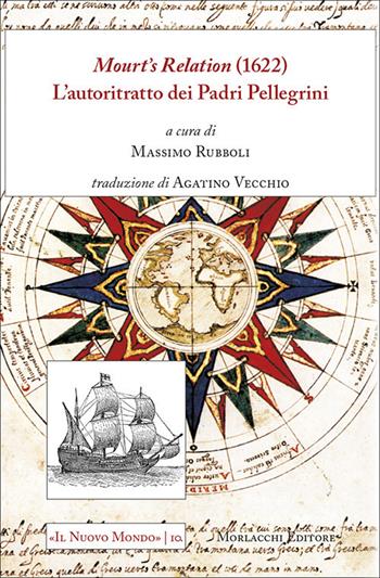 Mourt's relation (1622). L'autoritratto dei padri pellegrini. Ediz. italiana e inglese  - Libro Morlacchi 2020, Il nuovo mondo | Libraccio.it