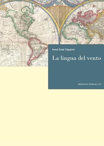 La lingua del vento - Anna Sulai Capponi - Libro Morlacchi 2020 | Libraccio.it