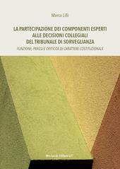 La partecipazione dei componenti esperti alle decisioni collegiali del Tribunale di Sorveglianza. Funzione, prassi e criticità di carattere costituzionale