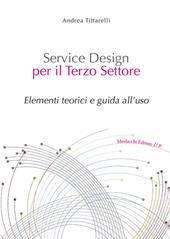 Service design per il terzo settore. Elementi teorici e guida all'uso. Con Contenuto digitale per download e accesso on line