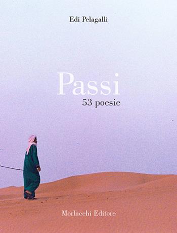 Passi. 53 poesie - Edi Pelagalli - Libro Morlacchi 2020 | Libraccio.it