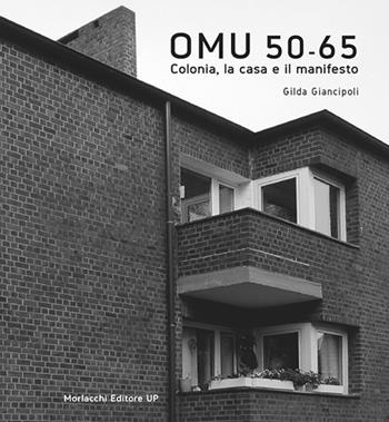 OMU 50-65. Colonia, la casa e il manifesto - Gilda Giancipoli - Libro Morlacchi 2020, ProGettare | Libraccio.it