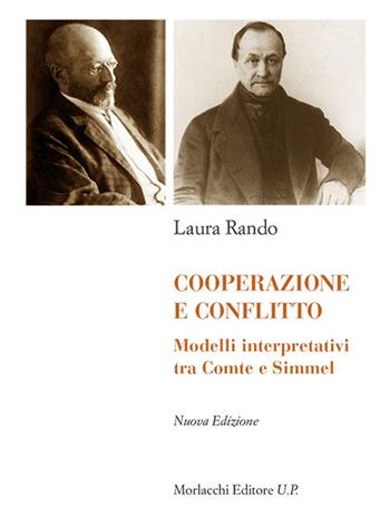 Cooperazione e conflitto. Modelli interpretativi tra Comte e Simmel - Laura Rando - Libro Morlacchi 2020 | Libraccio.it