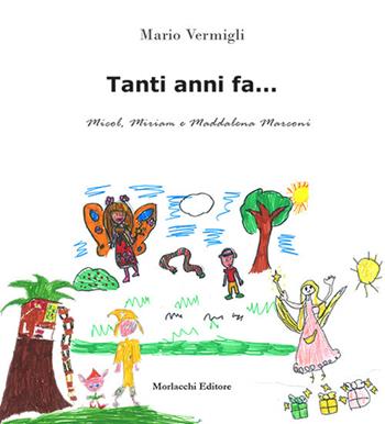 Tanti anni fa... - Mario Vermigli - Libro Morlacchi 2020 | Libraccio.it