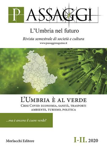 Passaggi. L'Umbria nel futuro. Rivista semestrale di società e cultura (2020). Vol. 1-2: Umbria è al verde. Crisi Covid: economia, sanità, trasporti, ambiente, turismo, politica, L'.  - Libro Morlacchi 2020 | Libraccio.it