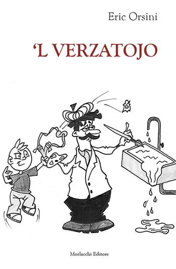‘L verzatojo. Testo perugino - Eric Orsini - Libro Morlacchi 2020 | Libraccio.it