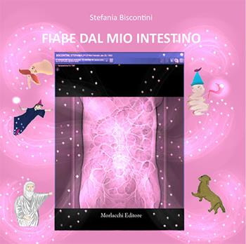 Fiabe dal mio intestino - Stefania Biscontini - Libro Morlacchi 2020 | Libraccio.it