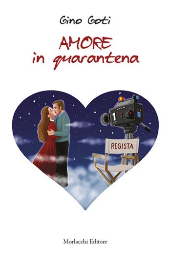 Amore in quarantena - Gino Goti - Libro Morlacchi 2020 | Libraccio.it