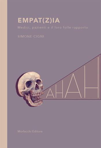 Empat(z)ia. Medici, pazienti e il loro folle rapporto - Simone Cigni - Libro Morlacchi 2020 | Libraccio.it