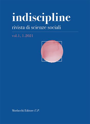Indiscipline. Rivista di scienze sociali (2021). Vol. 1  - Libro Morlacchi 2021 | Libraccio.it