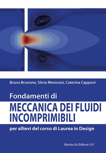 Fondamenti di meccanica dei fluidi incomprimibili per allievi del corso di Laurea in Design - Bruno Brunone, Caterina Capponi, Silvia Meniconi - Libro Morlacchi 2021 | Libraccio.it