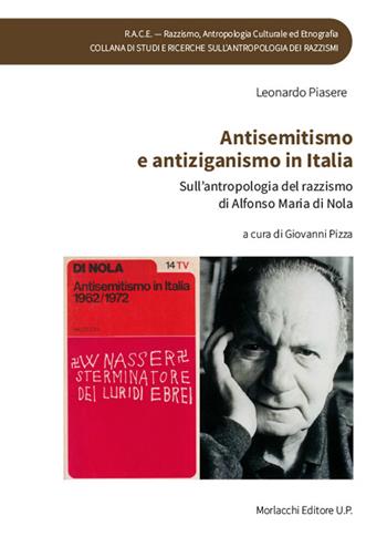 Antisemitismo e antiziganismo in Italia. Sull’antropologia del razzismo di Alfonso Maria di Nola - Leonardo Piasere - Libro Morlacchi 2021, R.A.C.E - Razzismo, antropologia culturale ed etnografia | Libraccio.it