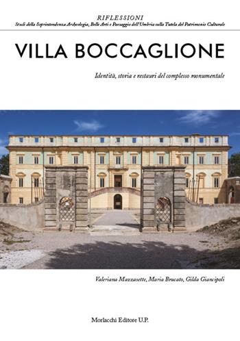 Villa Boccaglione. Identità, storia e restauri del complesso monumentale - Valeriana Mazzasette, Maria Brucato, Gilda Giancipoli - Libro Morlacchi 2021, Riflessioni. Studi Sopr. Archeologia, Belle Arti e Paesaggio dell'Umbria sulla Tutela Patrimonio Cu | Libraccio.it
