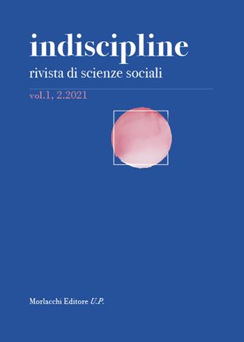 Indiscipline. Rivista di scienze sociali (2021). Vol. 1\2  - Libro Morlacchi 2021 | Libraccio.it
