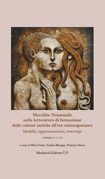 Maschile/Femminile nella letteratura di formazione dalle culture antiche all'età contemporanea. Modelli, rappresentazioni, stereotipi  - Libro Morlacchi 2021 | Libraccio.it