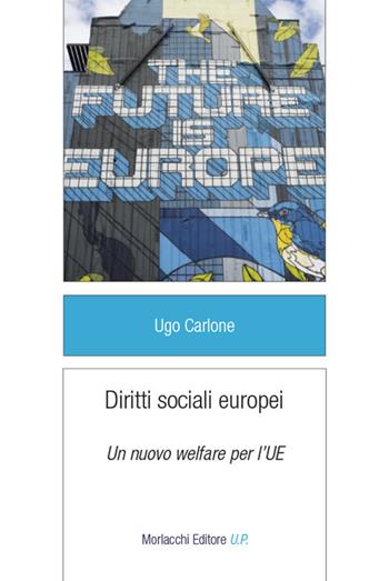 Diritti sociali europei. Un nuovo welfare per l'UE - Ugo Carlone - Libro Morlacchi 2021, Legami sociali | Libraccio.it