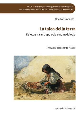 La talea della terra. Deleuze tra antropologia e nomadologia - Alberto Simonetti - Libro Morlacchi 2022, R.A.C.E - Razzismo, antropologia culturale ed etnografia | Libraccio.it