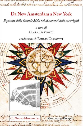Da New Amsterdam a New York. il passato della Grande Mela nei documenti delle sue origini. Ediz. multilingue  - Libro Morlacchi 2022, Il nuovo mondo | Libraccio.it