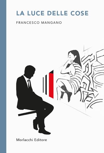 La luce delle cose - Francesco Mangano - Libro Morlacchi 2022 | Libraccio.it