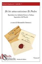 Di lei attaccatissimo D. Pedro. Epistolario tra Adelaide Ristori e l’ultimo Imperatore del Brasile