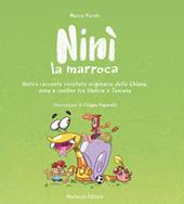 Ninì la marroca. Antico racconto rivisitato originario della Chiana, zona a confine tra Umbria e Toscana