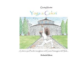 Yoga a colori - Gianluigi Venditti - Libro Morlacchi 2023 | Libraccio.it
